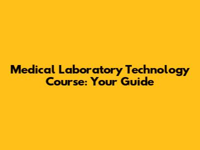 Medical Laboratory Technology Course: Your Guide