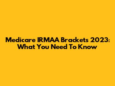 Medicare IRMAA Brackets 2023: What You Need To Know