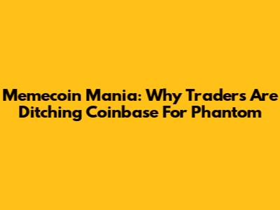 Memecoin Mania: Why Traders Are Ditching Coinbase For Phantom