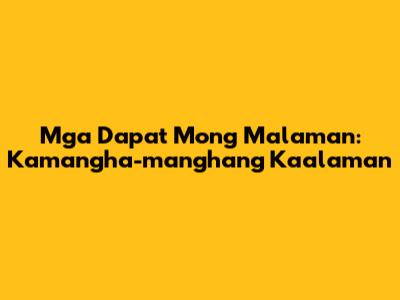 Mga Dapat Mong Malaman: Kamangha-manghang Kaalaman