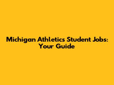 Michigan Athletics Student Jobs: Your Guide