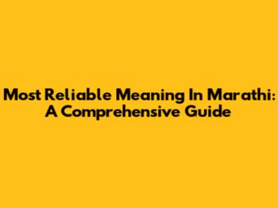 Most Reliable Meaning In Marathi: A Comprehensive Guide