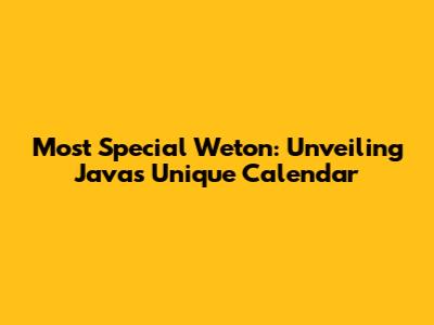 Most Special Weton: Unveiling Java's Unique Calendar