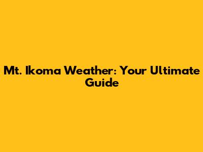 Mt. Ikoma Weather: Your Ultimate Guide