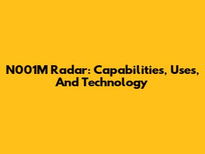 N001M Radar: Capabilities, Uses, And Technology