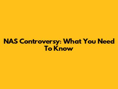 NAS Controversy: What You Need To Know