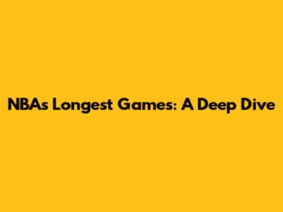 NBA's Longest Games: A Deep Dive