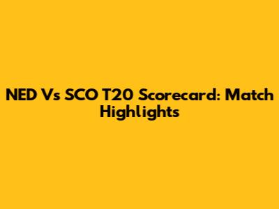 NED Vs SCO T20 Scorecard: Match Highlights