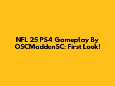 NFL 25 PS4 Gameplay By OSCMaddenSC: First Look!