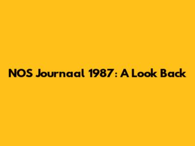 NOS Journaal 1987: A Look Back
