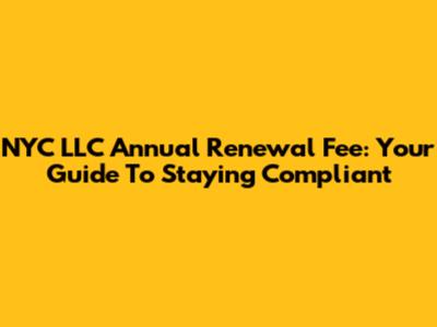 NYC LLC Annual Renewal Fee: Your Guide To Staying Compliant