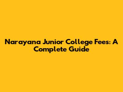 Narayana Junior College Fees: A Complete Guide