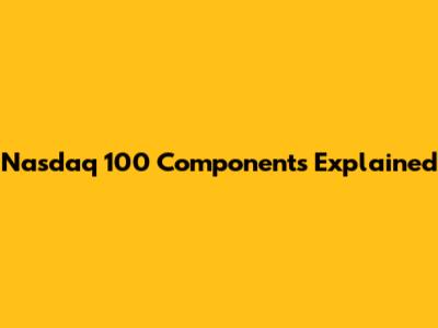 Nasdaq 100 Components Explained