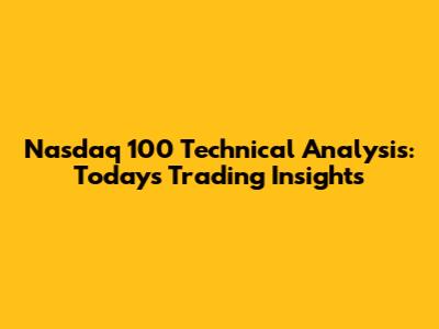 Nasdaq 100 Technical Analysis: Today's Trading Insights