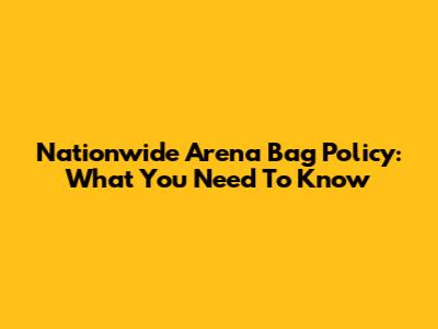 Nationwide Arena Bag Policy: What You Need To Know