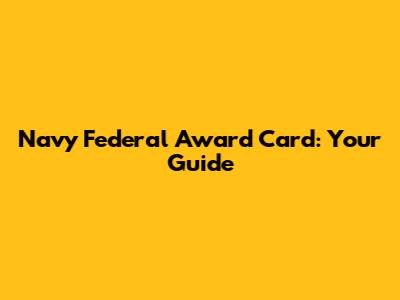 Navy Federal Award Card: Your Guide
