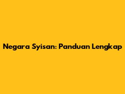 Negara Syisan: Panduan Lengkap