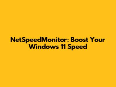 NetSpeedMonitor: Boost Your Windows 11 Speed