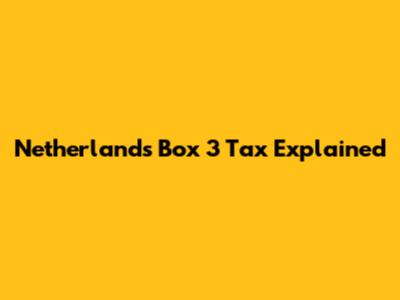 Netherlands Box 3 Tax Explained