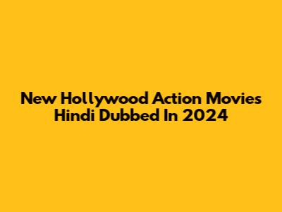 New Hollywood Action Movies Hindi Dubbed In 2024