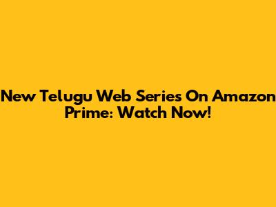 New Telugu Web Series On Amazon Prime: Watch Now!