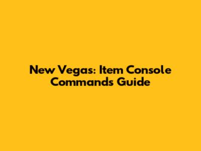 New Vegas: Item Console Commands Guide