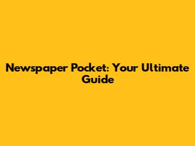 Newspaper Pocket: Your Ultimate Guide