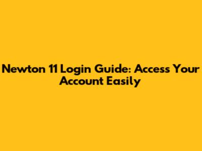 Newton 11 Login Guide: Access Your Account Easily