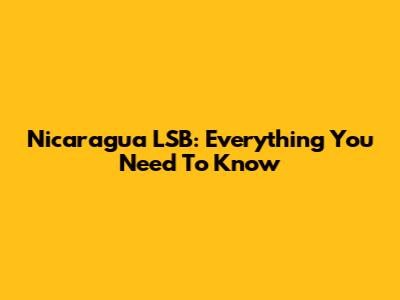 Nicaragua LSB: Everything You Need To Know