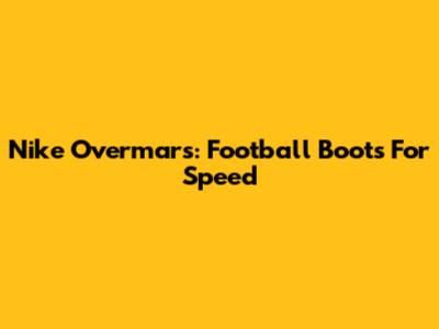 Nike Overmars: Football Boots For Speed