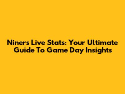 Niners Live Stats: Your Ultimate Guide To Game Day Insights
