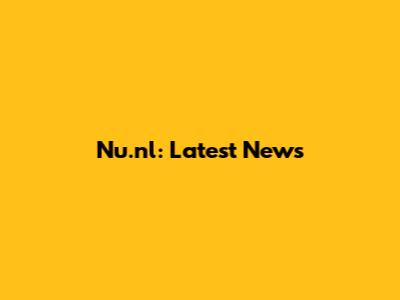 Nu.nl: Latest News