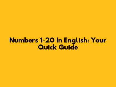 Numbers 1-20 In English: Your Quick Guide
