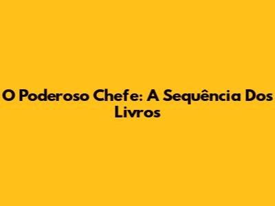 O Poderoso Chefe: A Sequência Dos Livros