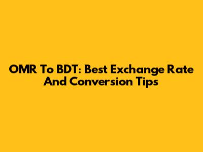 OMR To BDT: Best Exchange Rate And Conversion Tips
