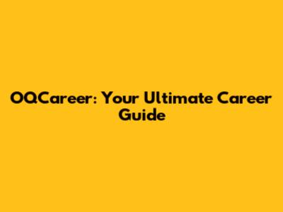 OQCareer: Your Ultimate Career Guide