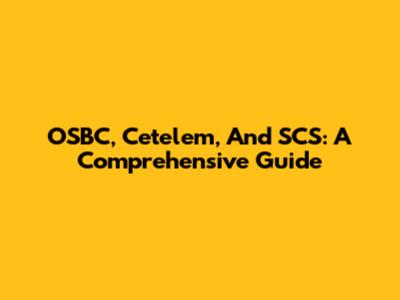 OSBC, Cetelem, And SCS: A Comprehensive Guide