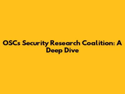 OSC's Security Research Coalition: A Deep Dive