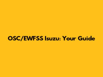 OSC/EWFSS Isuzu: Your Guide