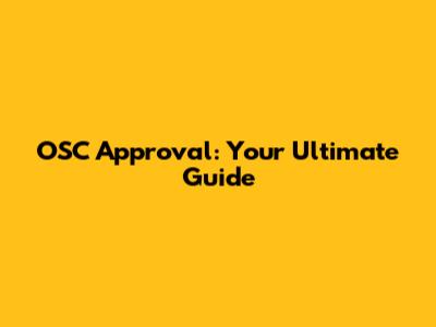 OSC Approval: Your Ultimate Guide