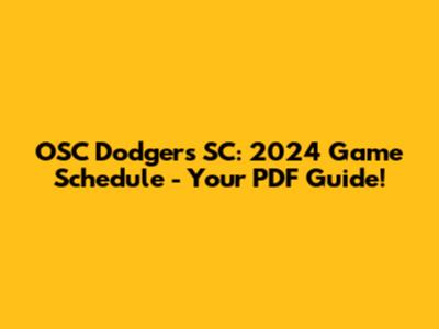 OSC Dodgers SC: 2024 Game Schedule - Your PDF Guide!
