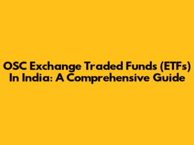 OSC Exchange Traded Funds (ETFs) In India: A Comprehensive Guide