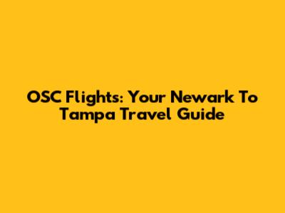 OSC Flights: Your Newark To Tampa Travel Guide