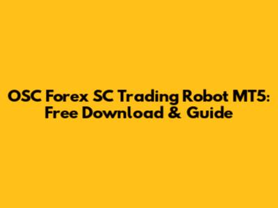 OSC Forex SC Trading Robot MT5: Free Download & Guide
