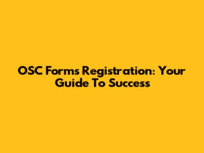 OSC Forms Registration: Your Guide To Success
