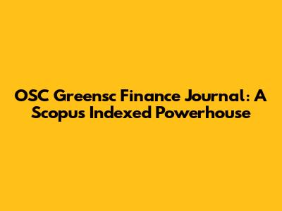 OSC Greensc Finance Journal: A Scopus Indexed Powerhouse