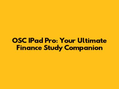 OSC IPad Pro: Your Ultimate Finance Study Companion