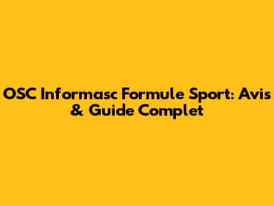 OSC Informasc Formule Sport: Avis & Guide Complet