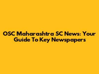 OSC Maharashtra SC News: Your Guide To Key Newspapers