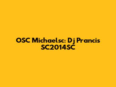 OSC Michaelsc: Dj Prancis SC2014SC
